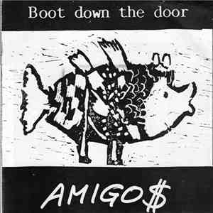 Boot Down The Door - Amigo$