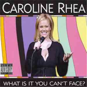 Caroline Rhea - What Is It You Can't Face?