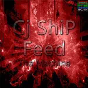 Cj ShiP - Feed The Machine EP