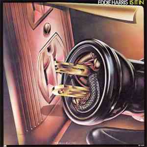 Eddie Harris - Is It In