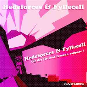 Hedeforces & Fyllecell - Tar Det Jäs Med Franska Rappare