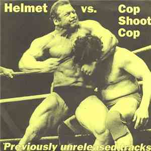 Helmet  vs. Cop Shoot Cop - Previously Unreleased Tracks