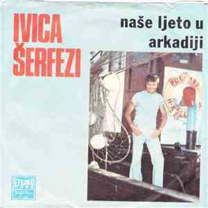 Ivica Šerfezi - Naše Ljeto U Arkadiji