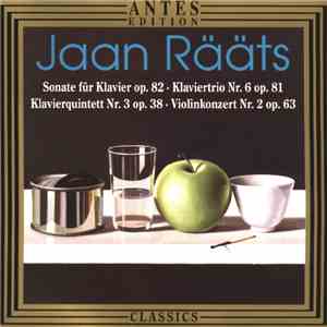 Jaan Rääts - Sonate Fur Klavier Op. 82 - Klaviertrio Nr. 6 Op. 81 - Klavierquintett Nr. 3 Op. 38 - Violinkonzert Nr 2. Op. 63
