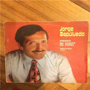 Jorge Sepúlveda - Piedad / Mi Casita De Papel