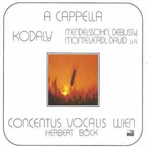 Kodaly, Mendelssohn, Debussy, Monteverdi, David, Concentus Vocalis Wien, He ...