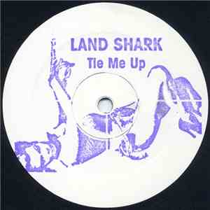 Land Shark - Tie Me Up