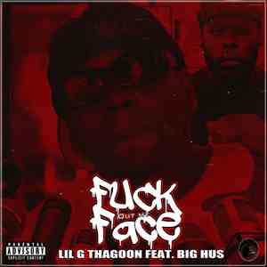 Lil G Tha Goon - Fk Out My Face