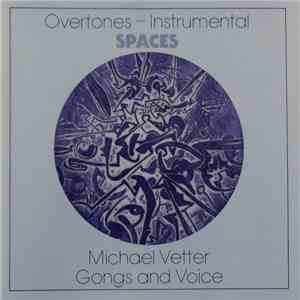 Michael Vetter - Overtones-Instrumental: Spaces (Gongs And Voices)