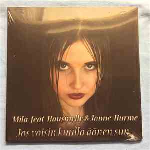 Mila Feat Hausmylly & Janne Hurme - Jos Voisin Kuulla Äänen Sun