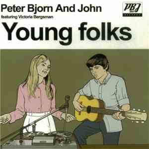 Peter Bjorn And John Featuring Victoria Bergsman - Young Folks