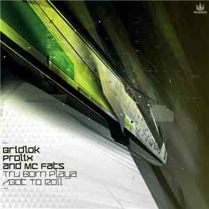 Prolix & Gridlok feat MC Fats - Tru Born Playa / Got To Roll