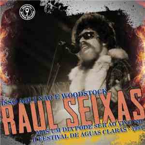 Raul Seixas - Isso Aqui Não É Woodstock, Mas Um Dia Pode Ser