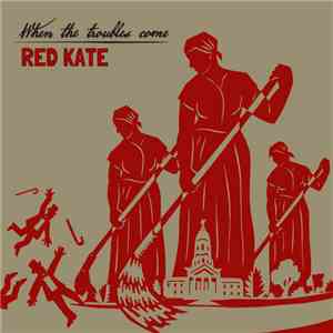 Red Kate - When The Troubles Come