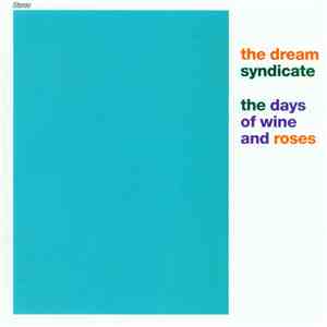 The Dream Syndicate - The Days Of Wine And Roses