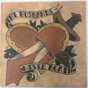 The Husbands / Deadly Weapons  - Never Again / Don't Ask Why