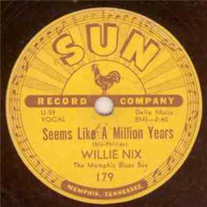 Willie Nix - Seems Like A Million Years / Baker Shop Boogie