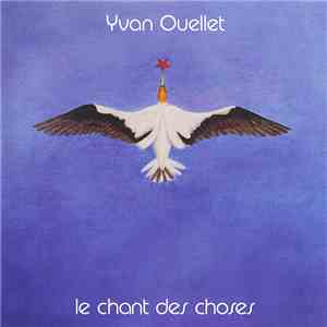 Yvan Ouellet - Le Chant Des Choses