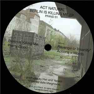 Act Natural - Berlin Is Killing Me EP