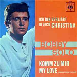 Bobby Solo - Ich Bin Verliebt In Dich Christina / Komm Zu Mir My Love (Megl ...