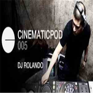 DJ Rolando - Cinematicpod #005