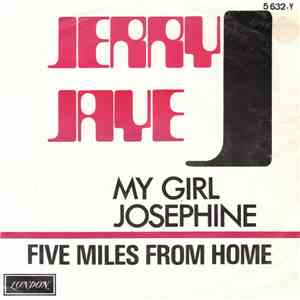 Jerry Jaye - My Girl Josephine / Five Miles From Home