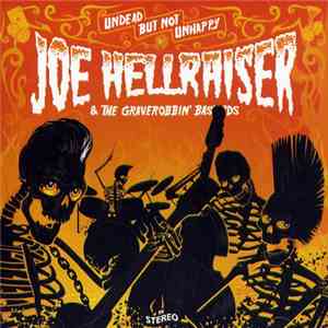 Joe Hellraiser & The Graverobbin Bastards - Undead But Not Unhappy