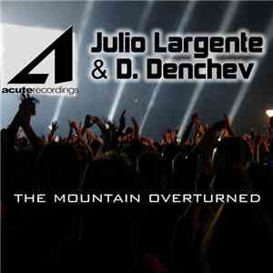 Julio Largente & D. Denchev - The Mountain Overturned