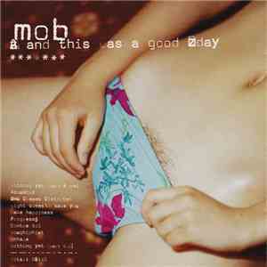 Mob  - And This Was A Good Day