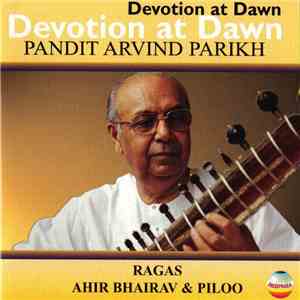 Pandit Arvind Parikh - Devotion At Dawn