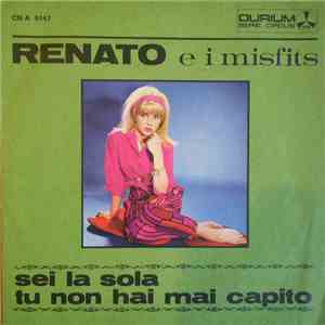 Renato E I Misfits - Sei La Sola / Tu Non Hai Mai Capito