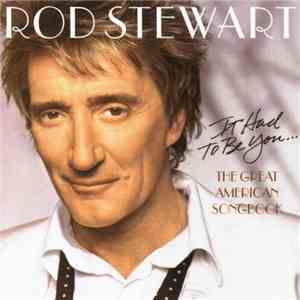 Rod Stewart - It Had To Be You... The Great American Songbook