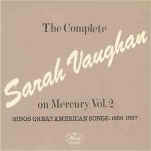 Sarah Vaughan - The Complete Sarah Vaughan On Mercury Vol. 2 - Sings Great American Songs; 1956-1957