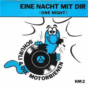 Schurli & Die Motorbienen - Eine Nacht Mit Dir