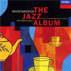 Shostakovich - Royal Concertgebouw Orchestra, Riccardo Chailly - The Jazz A ...