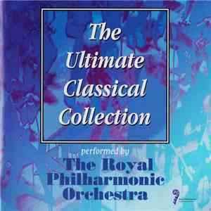 The Royal Philharmonic Orchestra - The Ultimate Classical Collection