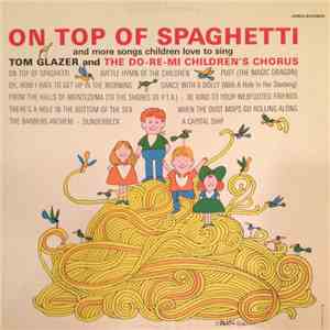 Tom Glazer And The Do-Re-Mi Children's Chorus - On Top Of Spaghetti