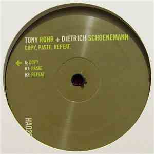 Tony Rohr + Dietrich Schoenemann - Copy, Paste, Repeat.