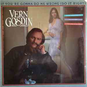 Vern Gosdin - If You're Gonna Do Me Wrong (Do It Right)