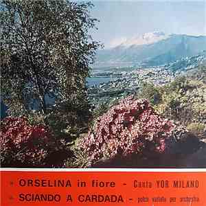 Yor Milano / Compl. Erovox - Orselina In Fiore / Sciando A Cardada