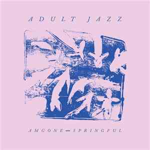 Adult Jazz - Am Gone / Springful