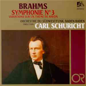 Brahms - Carl Schuricht Dirige L'Orchestre Du Südwestfunk, Baden-Baden - Symphonie N°3 - Variations Sur Un Thème De Haydn
