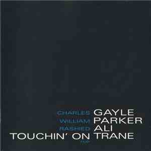 Charles Gayle, William Parker, Rashied Ali - Touchin' On Trane