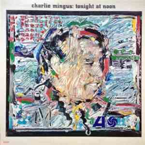 Charlie Mingus - Tonight At Noon