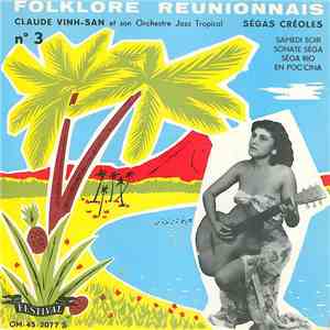 Claude Vinh San Et Son Orchestre Jazz Tropical - Folklore Reunionnais N°3 : ...