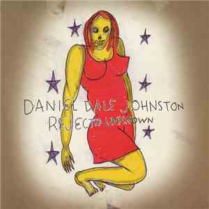 Daniel Dale Johnston - Rejected Unknown