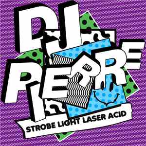 DJ Pierre - Strobe Light Laser Acid