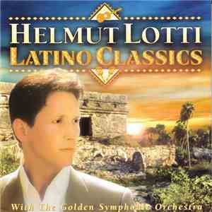 Helmut Lotti With The Golden Symphonic Orchestra - Latino Classics