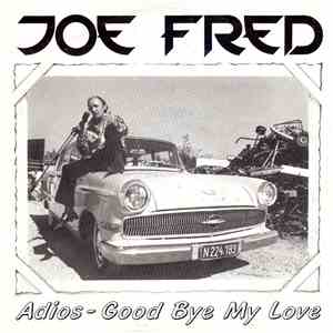 Joe Fred - Adios - Good Bye My Love