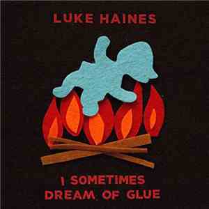 Luke Haines - I Sometimes Dream Of Glue